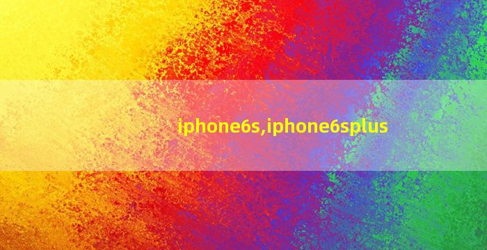iphone6s,iphone6splus